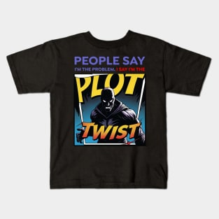 People Say I’m the Problem – Plot Twist Comic Villain | Sarcastic Funny Kids T-Shirt